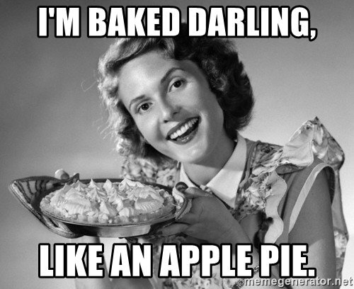 im-baked-darling-like-an-apple-pie.jpg.7bcbd765d1ac54ebbfe151f7440b1f4c.jpg